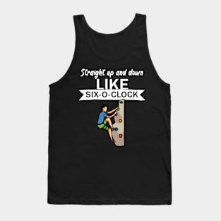 Straight up and down like six o clock Tank Top